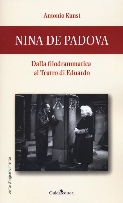 Nina de Padova. Dalla filodrammatica al teatro di Eduardo - Antonio Kunst - copertina