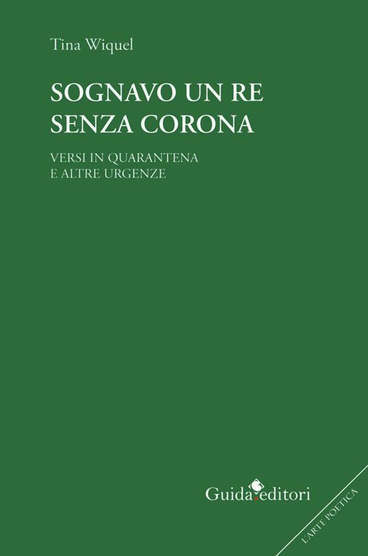 Sognavo un re senza corona. Versi in quarantena e altre urgenze - Tina Wiquel - copertina