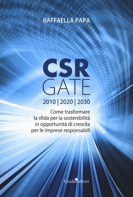 CRS gate. Come trasformare la sfida per la sostenibilità in opportunità di crescita per le imprese responsabili - Raffaella Papa - copertina