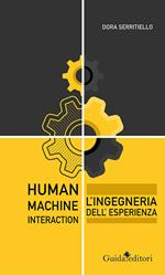 Human-Machine Interaction. L'ingegneria dell'esperienza