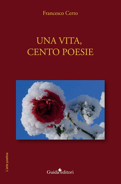 Una vita, cento poesie - Francesco Certo - copertina