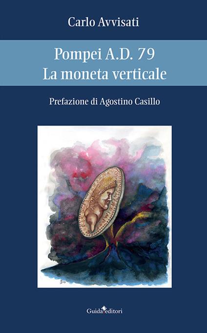 Pompei A.D. 79. La moneta verticale - Carlo Avvisati - copertina