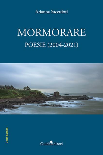 Mormorare. Poesie (2004-2021) - Arianna Sacerdoti - copertina