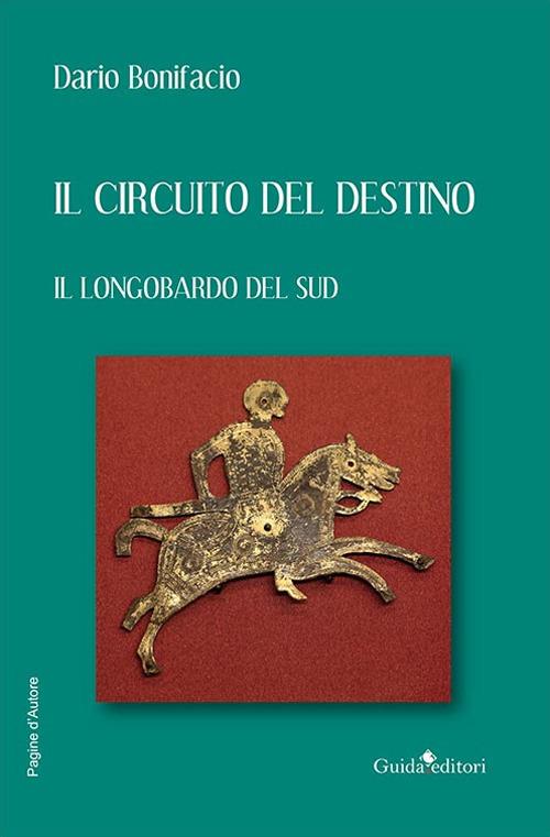 Il circuito del destino. Il longobardo del Sud - Dario Bonifacio - copertina