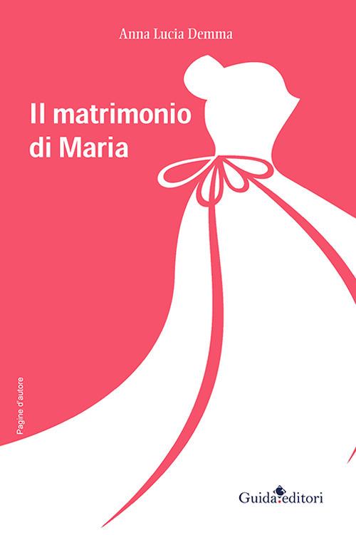 Il matrimonio di Maria - Anna Lucia Demma - copertina