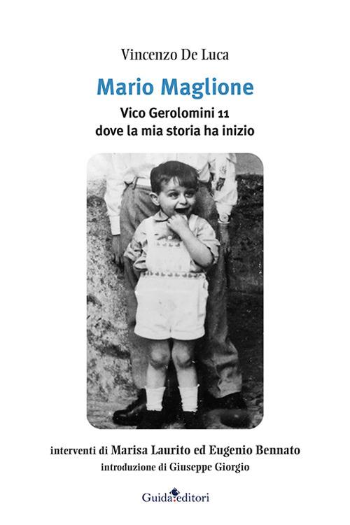 Mario Maglione. Vico Gerolomini 11 dove la mia storia ha inizio - Vincenzo De Luca - copertina