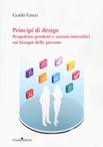 Principi di design. Progettare prodotti e sistemi interattivi sui bisogni delle persone