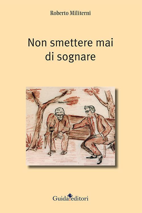 Non smettere mai di sognare - Roberto Militerni - copertina