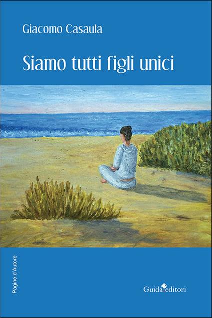 Siamo tutti figli unici - Giacomo Casaula - copertina