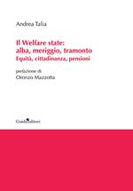 Il welfare state: alba, meriggio, tramonto. Equità, cittadinanza, pensioni