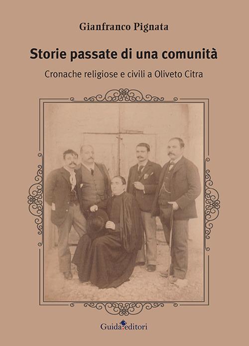 Storie passate di una comunità. Cronache religiose e civili a Oliveto Citra - Gianfranco Pignata - copertina