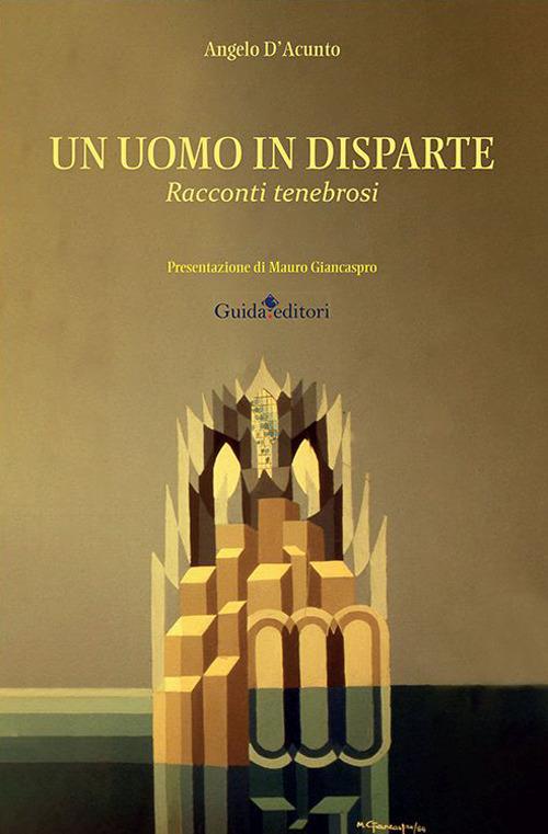 Un uomo in disparte. Racconti tenebrosi - Angelo D'Acunto - copertina