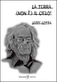 La terra (non è) il cielo! Con Libro in brossura - Beppe Costa - copertina