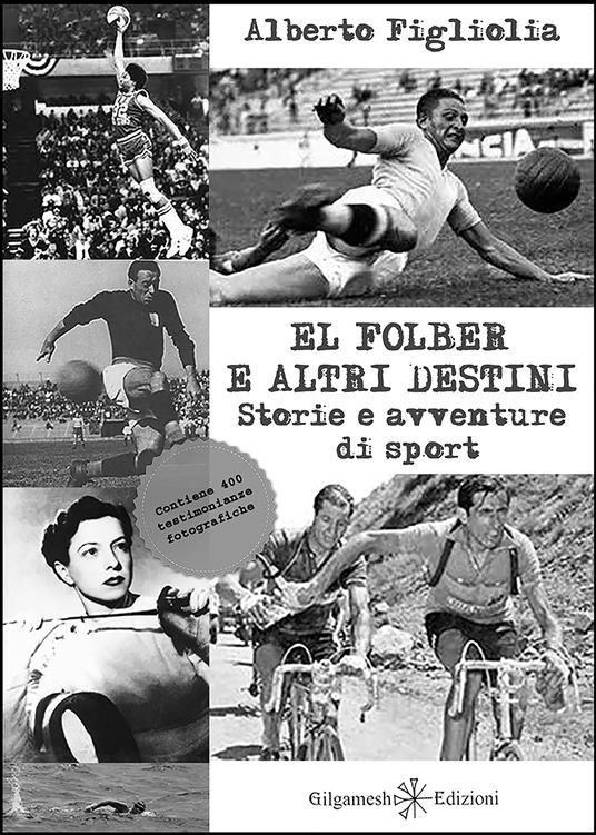 El Folber e altri destini. Storie e avventure di sport - Alberto Figliolia - ebook