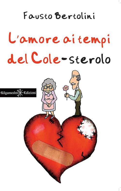 L' amore ai tempi del cole-sterolo. Con Libro in brossura - Fausto Bertolini - copertina