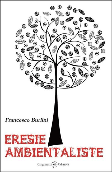 Eresie ambientaliste - Francesco Burlini - ebook