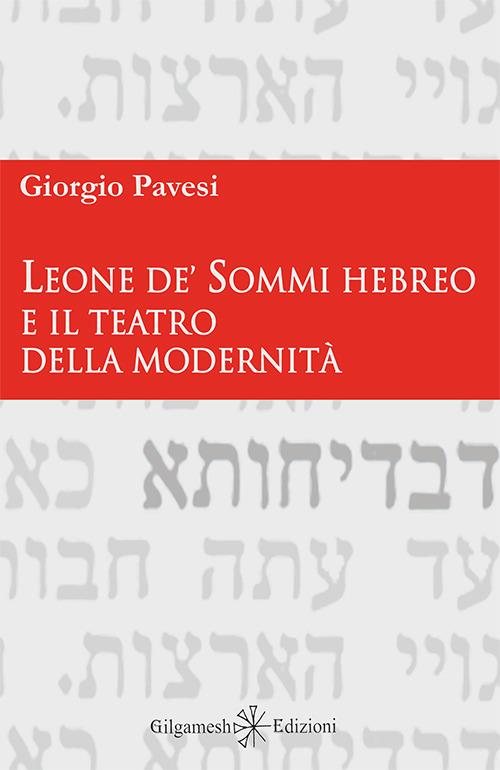 Leone de' Sommi Hebreo e il teatro della modernità - Giorgio Pavesi - copertina