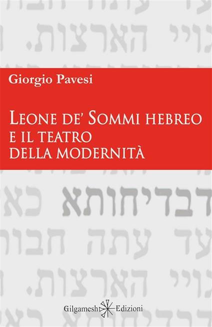 Leone de' Sommi Hebreo e il teatro della modernità - Giorgio Pavesi - ebook