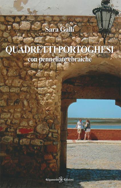 Quadretti portoghesi. Con pennellate ebraiche. Con Libro in brossura - Sara Galli - copertina