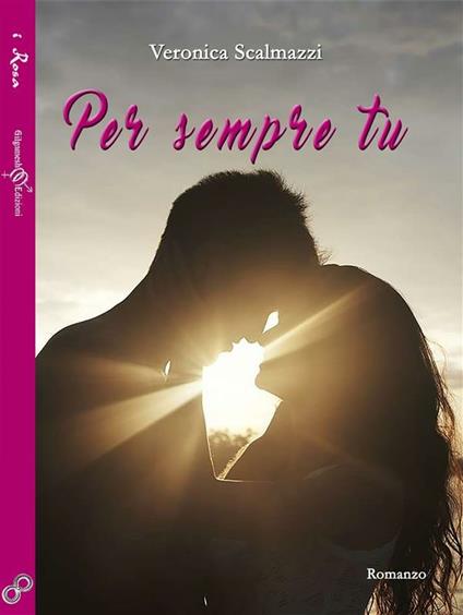 Per sempre tu - Veronica Scalmazzi - ebook