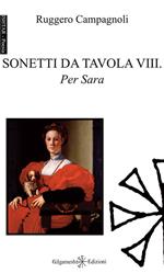 Sonetti da tavola VIII. Per Sara. Ediz. integrale. Con Libro in brossura