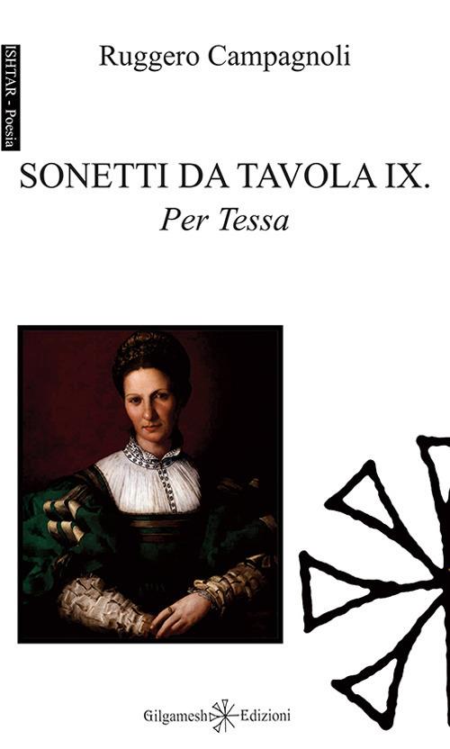 Sonetti da tavola IX. Per Tessa. Con Libro in brossura - Ruggero Campagnoli - copertina