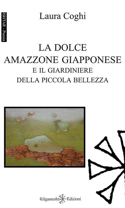 La dolce amazzone giapponese e il giardiniere della piccola bellezza. Ediz. integrale. Con Libro in brossura - Laura Coghi - copertina