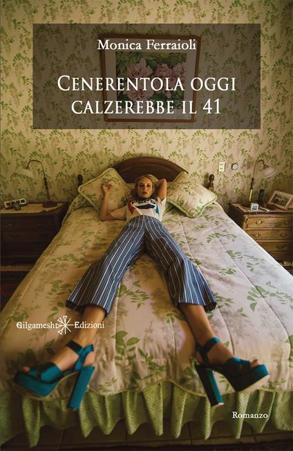Cenerentola oggi calzerebbe il 41. Con Libro in brossura - Monica Ferraioli - copertina