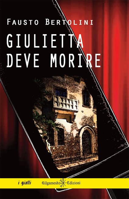 Giulietta deve morire. Con Libro in brossura - Fausto Bertolini - copertina