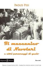 Il meccanico di Nuvolari e altri personaggi di genio. Con Libro in brossura