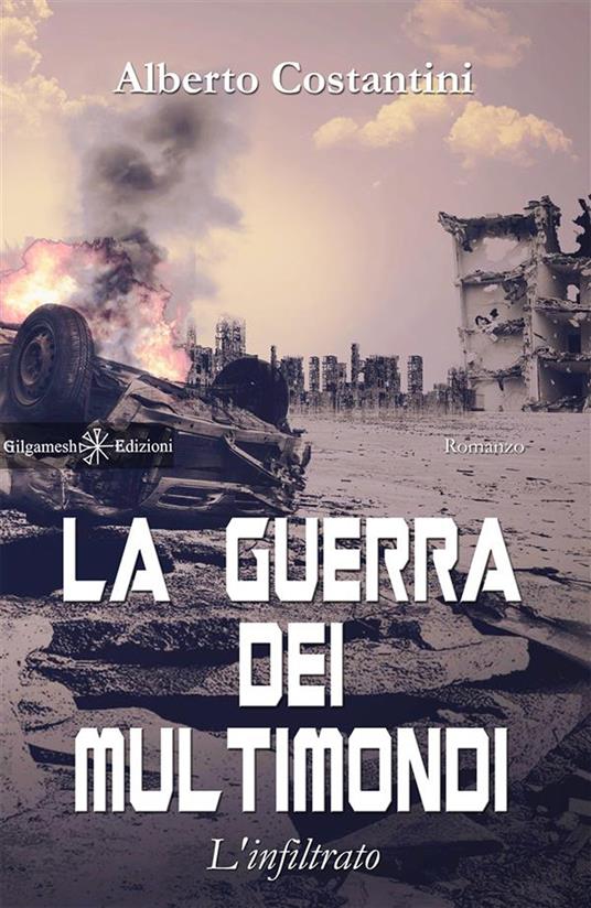 L' infiltrato. La guerra dei multimondi. Ediz. integrale - Alberto Costantini - ebook
