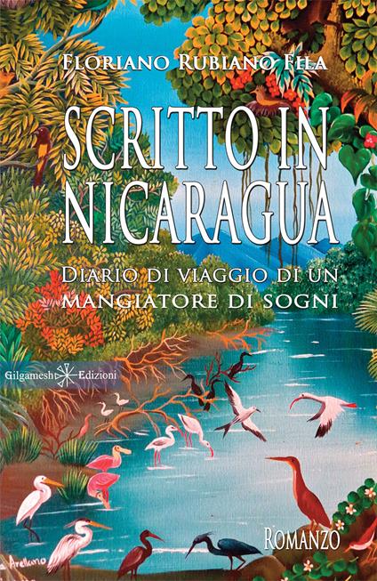 Scritto in Nicaragua. Diario di viaggio di un mangiatore di sogni - Floriano Rubiano Fila - copertina