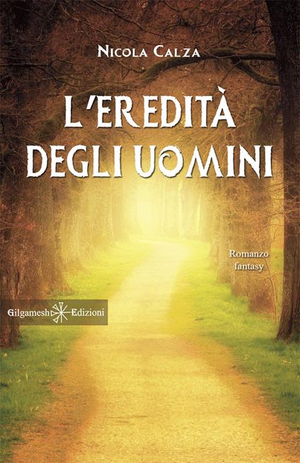 L' eredità degli uomini. Con Libro in brossura - Nicola Calza - copertina