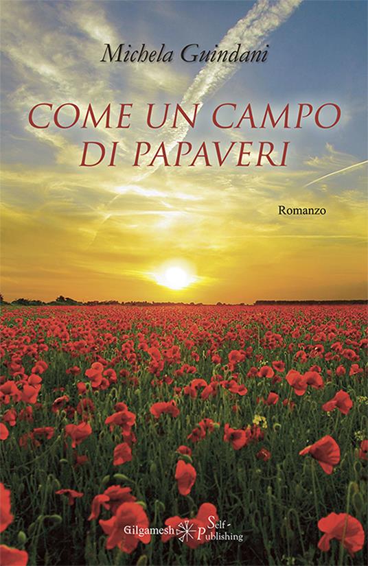 Come un campo di papaveri. Con Libro in brossura - Michela Guindani - copertina