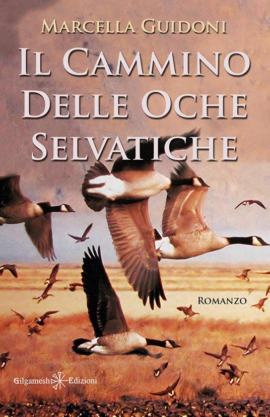 Il cammino delle oche selvatiche. Con Libro in brossura - Marcella Guidoni - copertina
