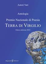 Antologia. Premio nazionale di poesia Terra di Virgilio. 8ª edizione