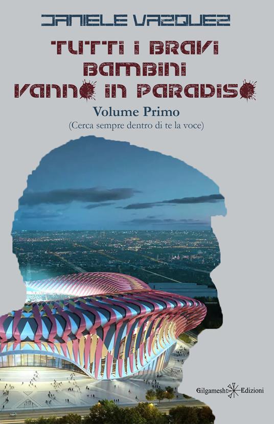Tutti i bravi bambini vanno in paradiso. Vol. 1: Cerca sempre dentro di te la voce - Daniele Vazquez - copertina