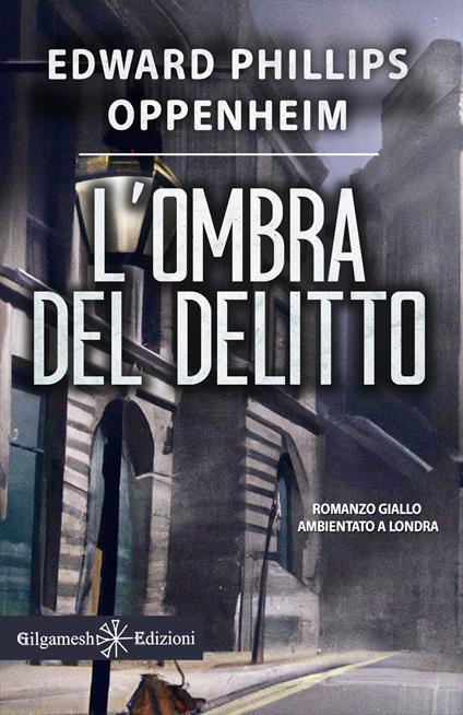 L'ombra del delitto. Ediz. illustrata - E. Phillips Oppenheim - copertina