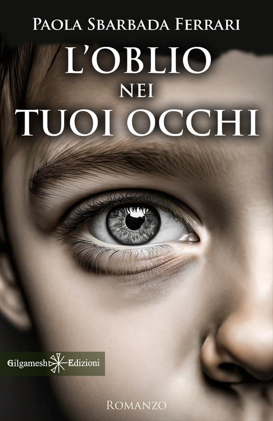 L'oblio nei tuoi occhi - Paola Sbarbada Ferrari - copertina