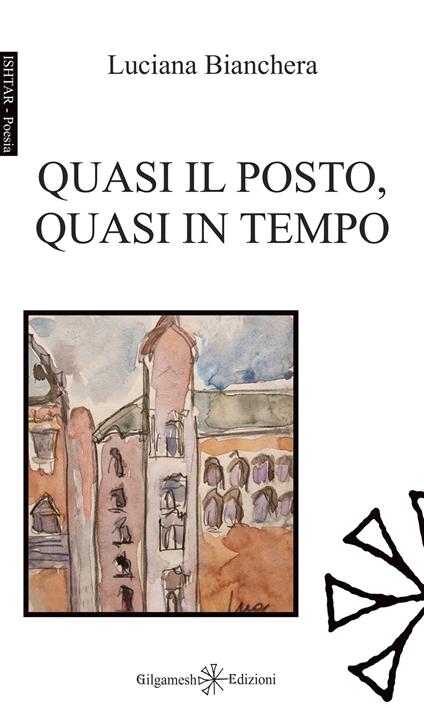 Quasi il posto, quasi in tempo - Luciana Bianchera - copertina