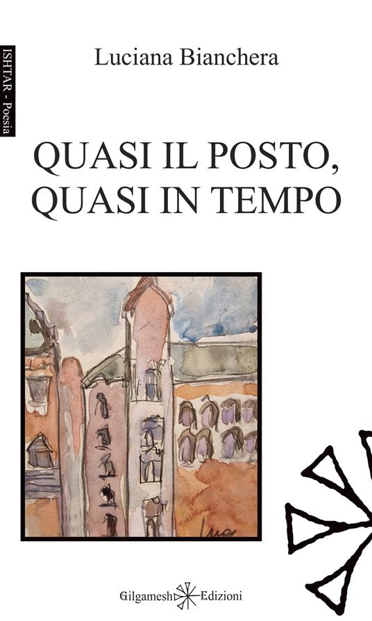 Quasi il posto, quasi in tempo - Luciana Bianchera - copertina