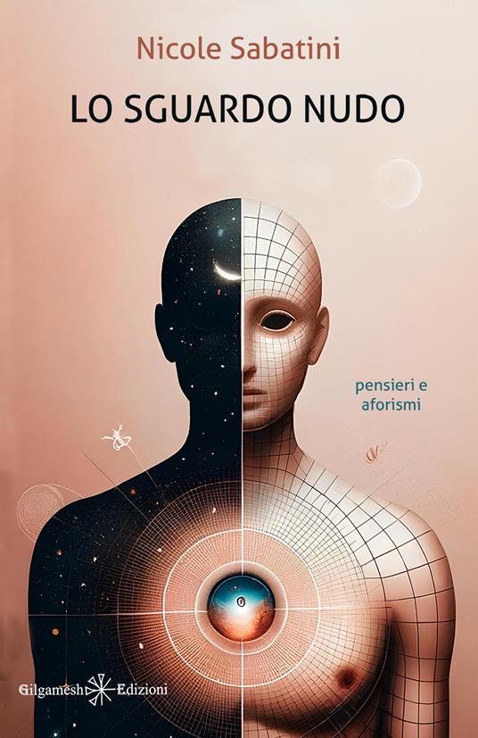 Lo sguardo nudo. Pensieri e aforismi - Nicole Sabatini - copertina