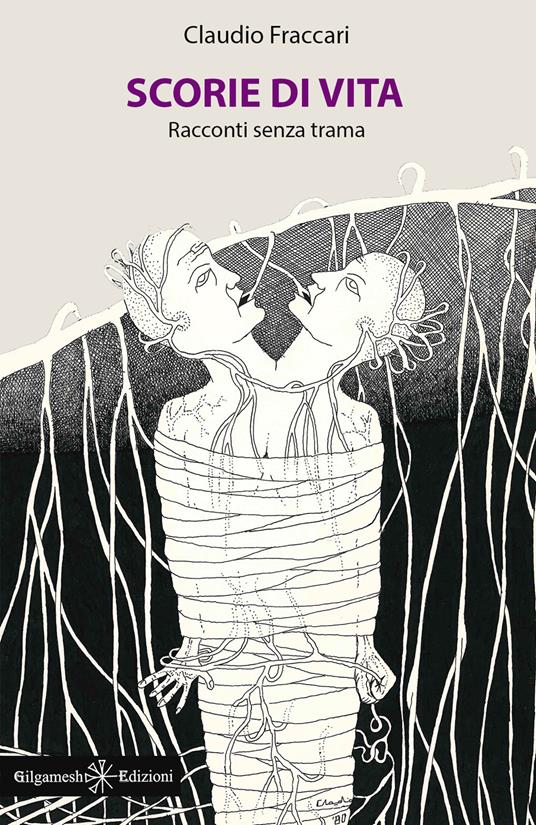 Scorie di vita. Racconti senza trama - Claudio Fraccari - copertina
