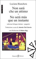 Non sarà che un attimo-No será más que un instante. Ediz. multilingue