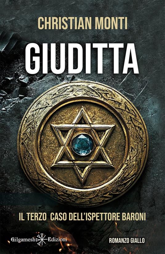 Giuditta. Il terzo caso dell'ispettore Baroni - Christian Monti - copertina