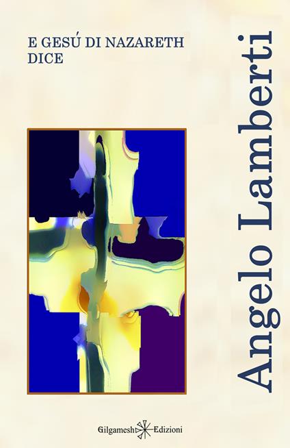 E Gesù di Nazareth dice - Angelo Lamberti - copertina