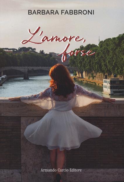 L'amore, forse - Barbara Fabbroni - copertina