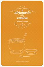 Il dizionario della cucina. Minestre e zuppe