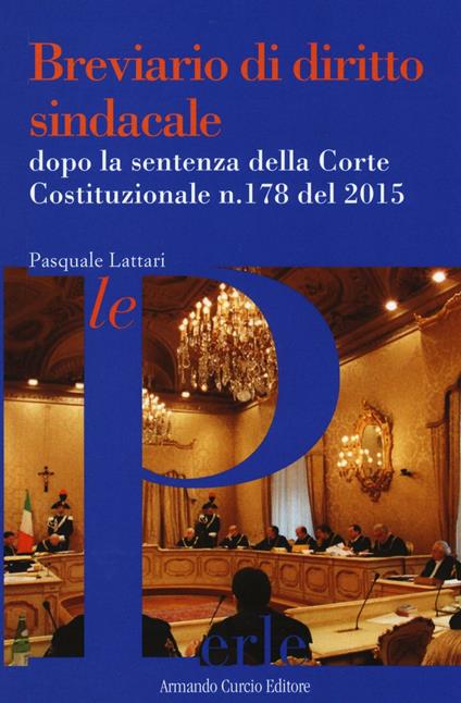 Breviario di diritto sindacale dopo la sentenza della Corte Costituzionale n.178 del 2015 - Pasquale Lattari - copertina