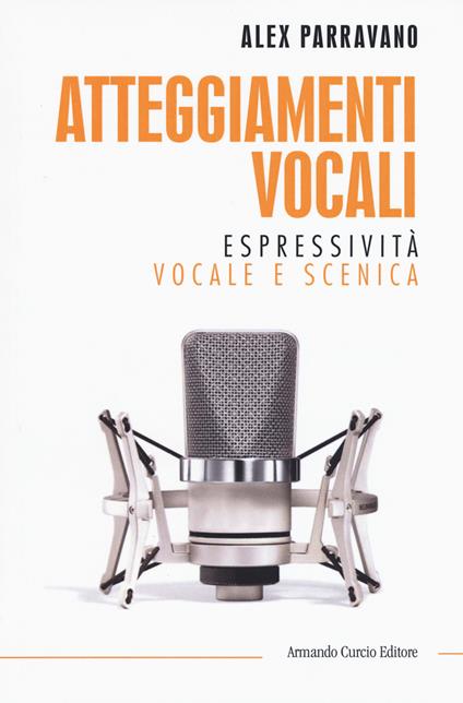 Atteggiamenti vocali. Espressività vocale e scenica - Alex Parravano - copertina